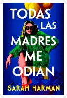 Todas Las Madres Me Odian