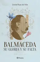 Balmaceda. Su Gloria Y Su Falta