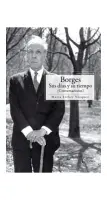 Borges. Sus Días Y Su Tiempo