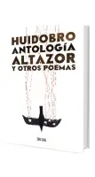 Altazor Y Otros Poemas. Antologia