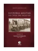 Historia Militar De Chile Del Siglo Xx. Tomo Ii. Vientos De Rebelión 1931 - 1970