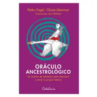 Oraculo Ancestrologico. Un Camino A La Sabiduria Para Descubrir Y Sanar Tu Propia Historia