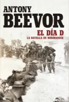 EL DIA D: LA BATALLA DE NORMANDIA