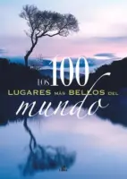 Los 100 Lugares Mas Bellos Del Mundo