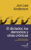 El Dictador, Los Demonios Y Otras Crónicas