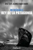 Menendez, Rey De La Patagonia