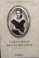 Cara Y Sello De Una Dinastia. Novela De Facto