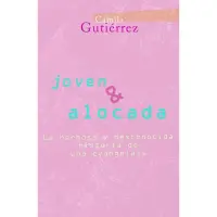 Joven & Alocada. La Hermosa Y Desconocida Historia De Una "evangelais"