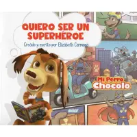 Quiero Ser Un Superheroe - Mi Perro Chocolo 10