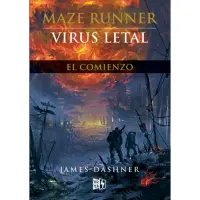 Virus Letal. El Comienzo (maze Runner #4)