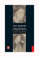 Aun Aprendo. Cuatro Experimentos De Filologia Retrospectiva