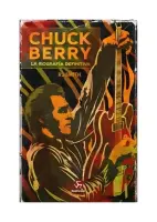 Chuck Berry. La Biografia Definitiva