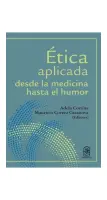 Etica Aplicada. Desde La Medicina Hasta El Humor