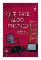 Que Pase Algo Pronto