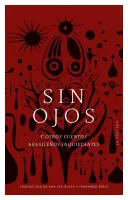 Sin Ojos Y Otros Cuentos Brasileños Inquietantes