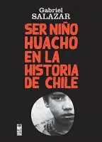Ser Niño Huacho En La Historia De Chile (2da Edición )