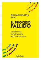 El Proceso Fallido-La Dinámica Constituyente En Chile 2020 - 2022