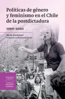 Politica De Genero Y Feminismo En El Chile De La Postdictadura 1990 - 2010