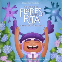 Un Camino De Flores Para Rita. Una Historia De Resilencia