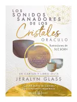 Los Sonidos Sanadores De Los Cristales. Oráculo - Cartas