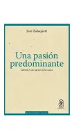 Una Pasion Predominante. Critica De Artes Visuales