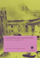 Ecos Mundiales Del Golpe De Estado. Escritos Sobre El 11 De Septiembre De 1973