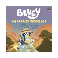 Bluey. Mi Papa Es Increíble