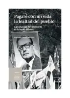 Pagaré Con Mi Vida La Lealtad Del Pueblo. A 50 Años Del Derrocamiento De Salvador Allende