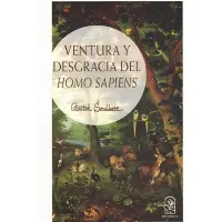 Ventura Y Desgracia Del Homo Sapiens