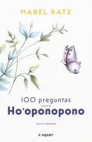 100 Preguntas Sobre El Ho'oponopono
