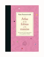 Atlas De Las Fobias Y Las Manias