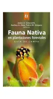 Fauna Nativa En Plantaciones Forestales. Guia De Campo