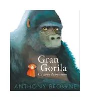 Gran Gorila. Un Libro De Opuestos