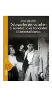 Deja Que Los Perros Ladren. El Senador No Es Honorable. El Delantal Blanco.