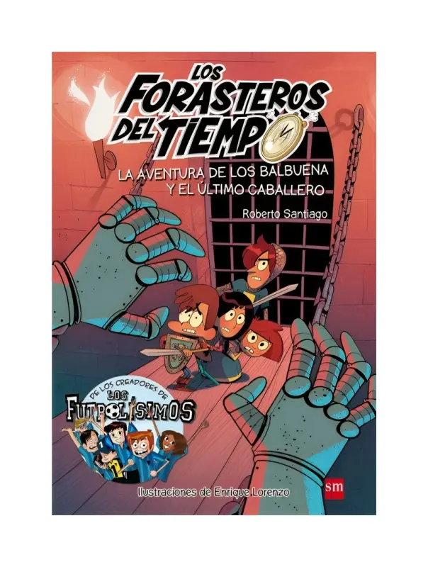 Los Forasteros Del Tiempo 2. La Aventura De Los Balbuena Y El Último Caballero