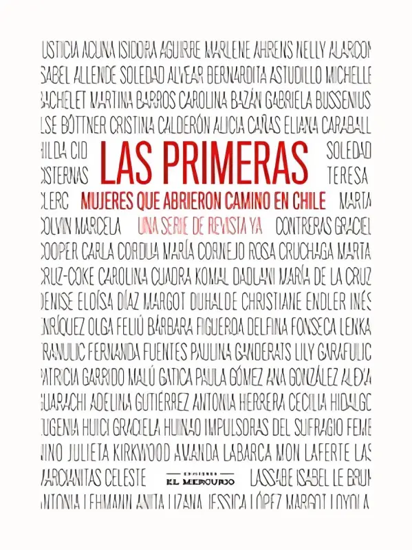 Las Primeras. Mujeres Que Abrieron Camino En Chile