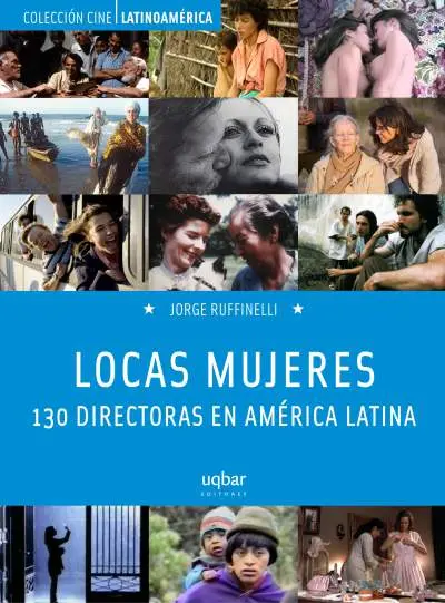 LOCAS MUJERES. 130 DIRECTORAS EN AMERICA LATINA