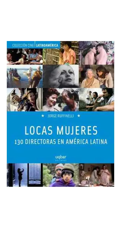 LOCAS MUJERES. 130 DIRECTORAS EN AMERICA LATINA