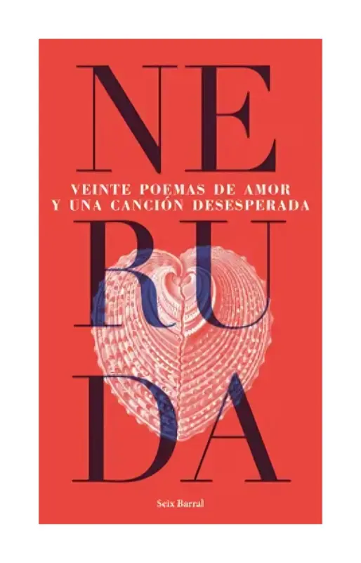 VEINTE POEMAS DE AMOR Y UNA CANCIÓN DESESPERADA