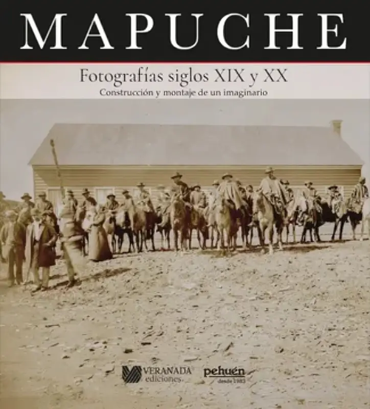 Mapuche. Fotografías Siglos Xix Y Xx