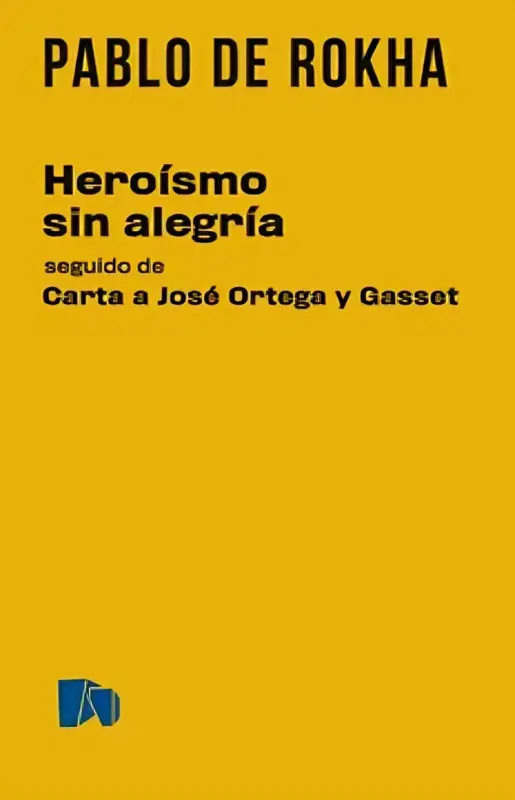 Heroísmo Sin Alegría Seguido De Carta A José Ortega Y Gasset