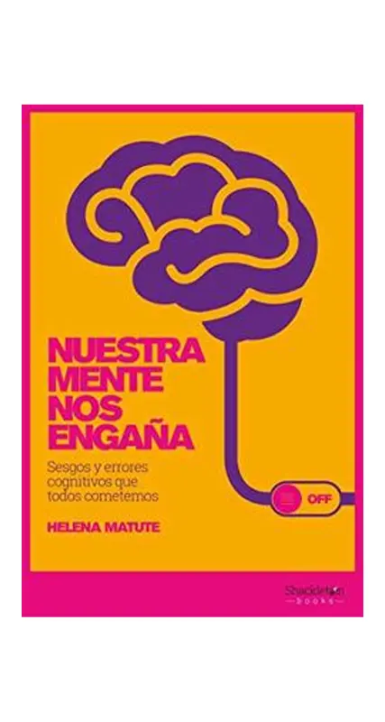 Nuestra Mente Nos Engaña