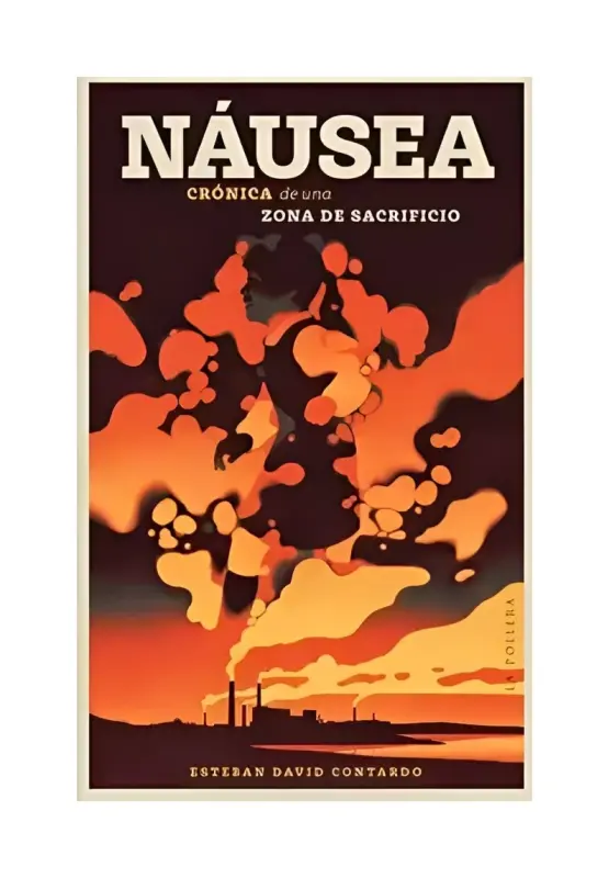 Náusea. Crónica De Una Zona De Sacrificio