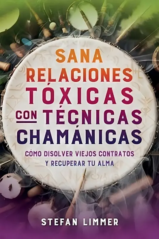 Sana Relaciones Tóxicas Con Técnicas Chamanicas