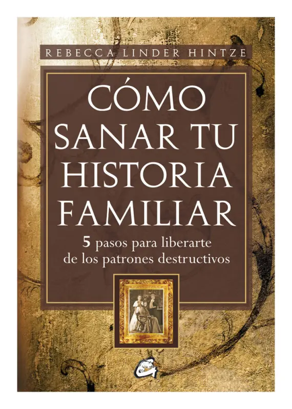 Cómo Sanar Tu Historia Familiar
