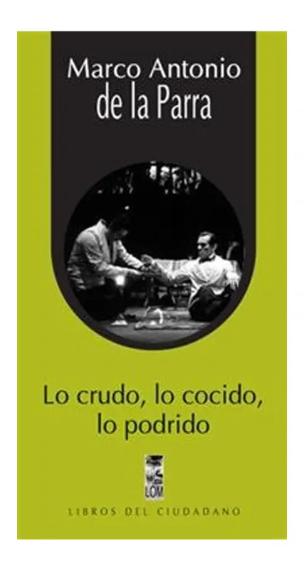 Lo Crudo, Lo Cocido, Lo Podrido