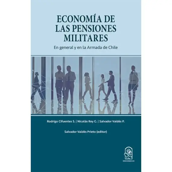 Economía De Las Pensiones Militares. En General Y En La Armada De Chile