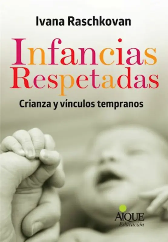Infancias Respetadas Crianzas Y Vínculos Tempranos