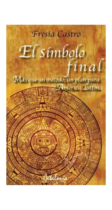 El Símbolo Final. Mas Que Un Método, Un Plan Para América Latina