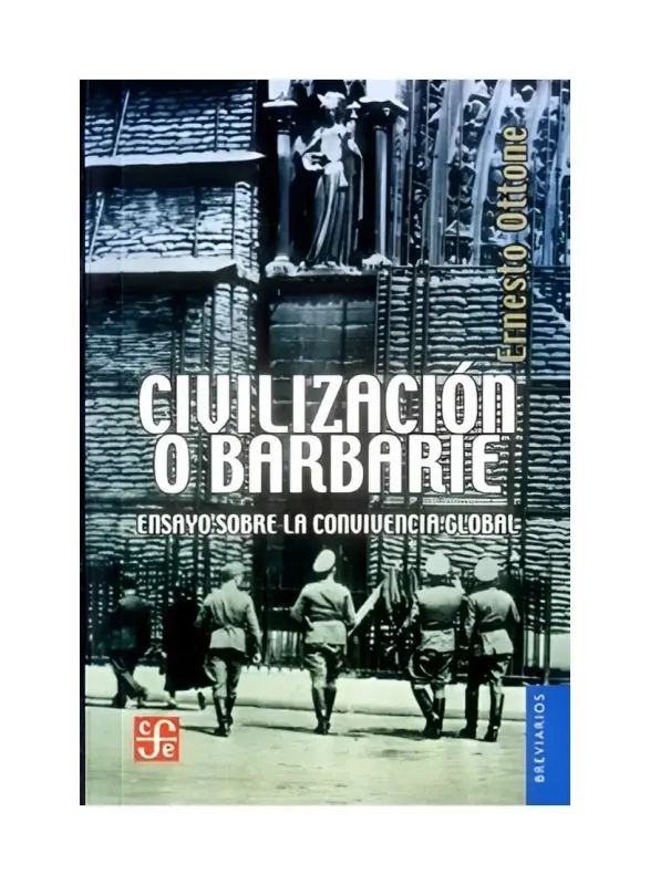 Civilizacion O Barbarie. Ensayo Sobre La Convivencia Global